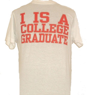 I IS A College Grad tee SHIRT - For all those college grads who want to let everyone know how educational their college years were........
