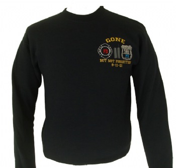 Gone But not forgotten 9/11 sweatshirt - Our signature design of "Gone but not forgotten 9/11" embroidered on left chest with NY Fire Dept. and NY Police Department logos in between the twin towers.
